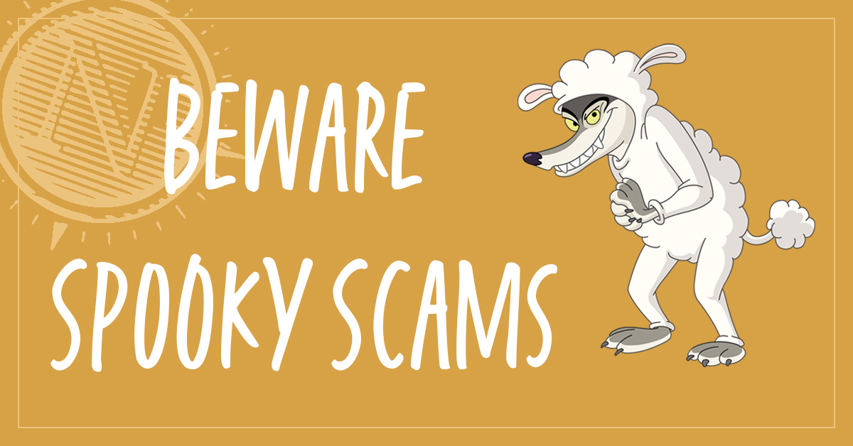 On a yellow backgroun in white lettering the text reads Beware Spooky Scams. Next to the text is a illustration of a wolf wearing sheeps clothing looking mischievous